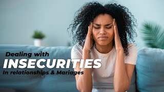 7 tips to deal with insecurities in relationships and marriages [upl. by Silohcin439]