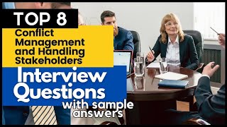 8 Project Manager Interview Questions and Answers on Conflict Management and Handling Stakeholders [upl. by Drofhsa]