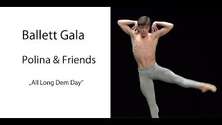 Ballett Gala  Polina amp Friends  Marco Goecke  All Long Dem Day [upl. by Curry]