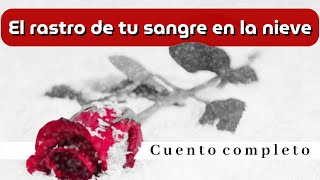 El rastro de tu sangre en la nieve Un cuento de Gabriel García Márquez Cuento completo Voz real [upl. by Gram]