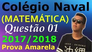 Colégio Naval 20172018 Matemática  Questão 01 [upl. by Sirotek]