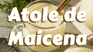 Receta atole de Maizena  Postre facil de hacer como hacer atole de Maizena [upl. by Yht]