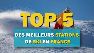 Top 5 des meilleures stations de ski en France [upl. by Baiel308]