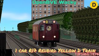 OpenBVE Wacky  1 Car R17 Redbird Yellow D Train [upl. by Langer]