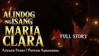 ALINDOG NG ISANG MARIA CLARA Aswang Story  Full Story [upl. by Chere]