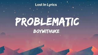 Problematic Clean  BoyWithUke Lyrics [upl. by Azmuh]