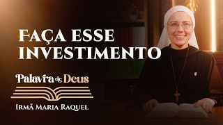 Palavra de Deus  Faça esse investimento Lc 113741 Ir Maria Raquel 1510 [upl. by Hsirehc]