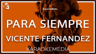 Para SIempre  Vicente Fernandez Karaoke [upl. by Ramah546]