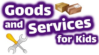 Goods and Services for Kids [upl. by Ellehctim]