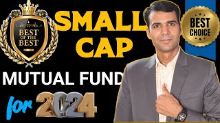 Best Small Cap Mutual Fund for 2024 amp for Next 10 Years in INDIA AMFIINDIA [upl. by Alleynad]