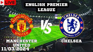 Manchester United VS Chelsea Live Match Today Score En Vivo English Premier League 2024 [upl. by Isewk]