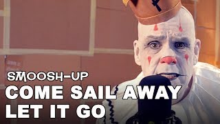 Puddles Pity Party  Come Sail Away  Let It Go Smoosh Up STYX  Frozen Cover [upl. by Alasteir]