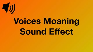 Voices Moaning  Sound Effect 4K [upl. by Major]