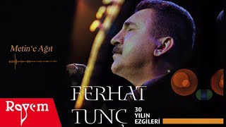 Ferhat Tunç  Metine Ağıt [upl. by Tewfik328]