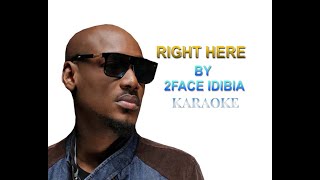 2FACE IDIBIA RIGHT HERE KARAOKE [upl. by Omissam]