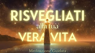 Risvegliati alla Tua Vera Vita  Meditazione Guidata [upl. by Yenffad]