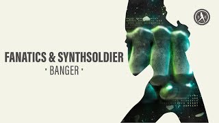 Fanatics amp Synthsoldier  Banger Official Audio [upl. by Tnarb]