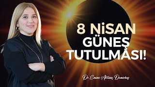 DİKKAT Akıl Tutulması Yaşatacak Değişim Dönüşüm Kaos 8 Nisan Tutulmasının Burçlara Etkileri [upl. by Ayojal]