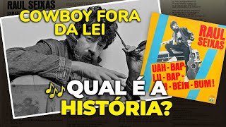 O último sucesso dele A história de quotCOWBOY FORA DA LEIquot Raul Seixas [upl. by Nooj]