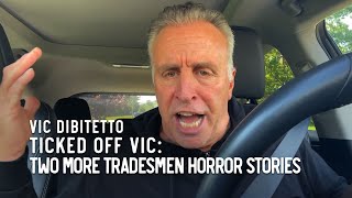 Ticked Off Vic Two More Tradesmen Horror Stories [upl. by Neva494]