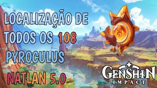 Todos os 108 Pyroculus Em Natlan  Natlan 50  Bom Farme e Rota  Genshin Impact [upl. by Nikolaus]