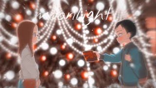 Moonlight  Takagi x Nishikata Edit [upl. by Mert]