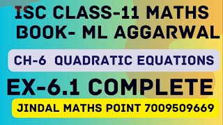 ISC Class 11 Maths 202425 M L Aggarwal Ch6 Quadratic Equations EX61 Complete [upl. by Mirabel903]