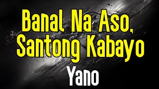 Banal Na Aso Santong Kabayo KARAOKE  Yano [upl. by Duax636]