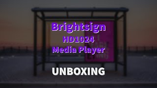 Brightsign  HD1024 Media player  Unboxing [upl. by Nossyla]