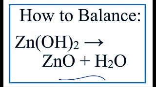 How to Balance ZnOH2  ZnO  H2O Zinc hydroxide Decomposition [upl. by Coad851]