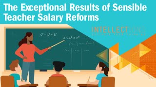 The Exceptional Results of Sensible Teacher Salary Reform  Intellections [upl. by Mullins]