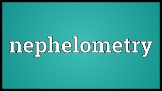 Nephelometry Meaning [upl. by Sicard]