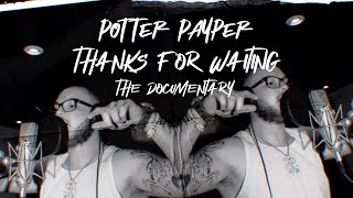 Potter Payper  Thanks For Waiting The Documentary [upl. by Lananna]