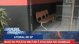 Base da Polícia Militar é atacada no Guarujá litoral de SP  Brasil Urgente [upl. by Arimak]