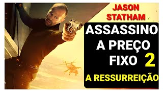 Assassino a Preço Fixo 2 A Ressurreição  Trailer Conhecendo o Filme de Ação com Jason Statham [upl. by Rox]