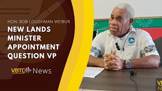 New Lands Minister Appointment raise question to Vanuatu PartyVP  VBTC News [upl. by Durstin35]