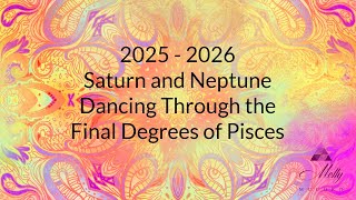 20252026 Astrology  Saturn and Neptune Dancing Through The Final Degrees of Pisces [upl. by Eirlav]