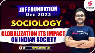 JRF Foundation Dec 2023  Sociology  Globalization its Impact on Indian Society  Manoj Sonker Sir [upl. by Aneehta238]