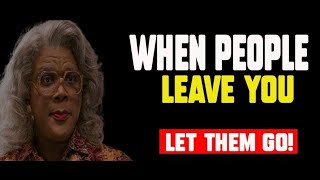 Tyler Perry MADEAs Let Them Go Quote  Madeas Life Changing Speech  Desired Outcome [upl. by Tammy]