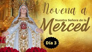 DIA 3 NOVENA A LA VIRGEN DE LA MERCED [upl. by Nitsug]