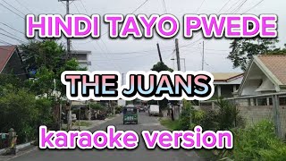 Hindi Tayo PWEDE  The JUANS karaoke version [upl. by Gorton]