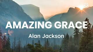 Alan Jackson Amazing Grace Lyrics [upl. by Laroy155]