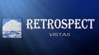 Vistas  Retrospect Lyrics [upl. by Linson]