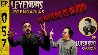 E57 El Misterio de Baldoon con Luisardo García [upl. by Kameko]