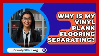 Why Is My Vinyl Plank Flooring Separating  CountyOfficeorg [upl. by Anirda]