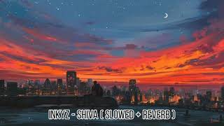 Inkyz  Shiva  Slowed  Reverb [upl. by Conover546]