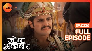 Jodha ने किया Akbar का अपमान  Jodha Akbar  Full Ep 226  ZEE TV [upl. by Rankin276]