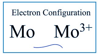 How to Write the Electron Configuration for Mo and Mo3 [upl. by Colline902]