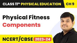 Physical Fitness Components  Class 11 Health amp Physical Education Chapter 9  CBSE 202425 [upl. by Lynda715]