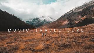 MUSIC TRAVEL LOVE TOP PLAYLIST [upl. by Hassi]